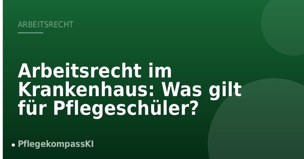 Arbeitsrecht im Krankenhaus: Was gilt für Pflegeschüler?