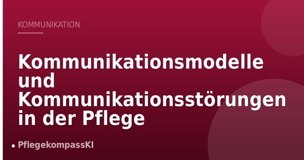 Kommunikationsmodelle und Kommunikationsstörungen in der Pflege