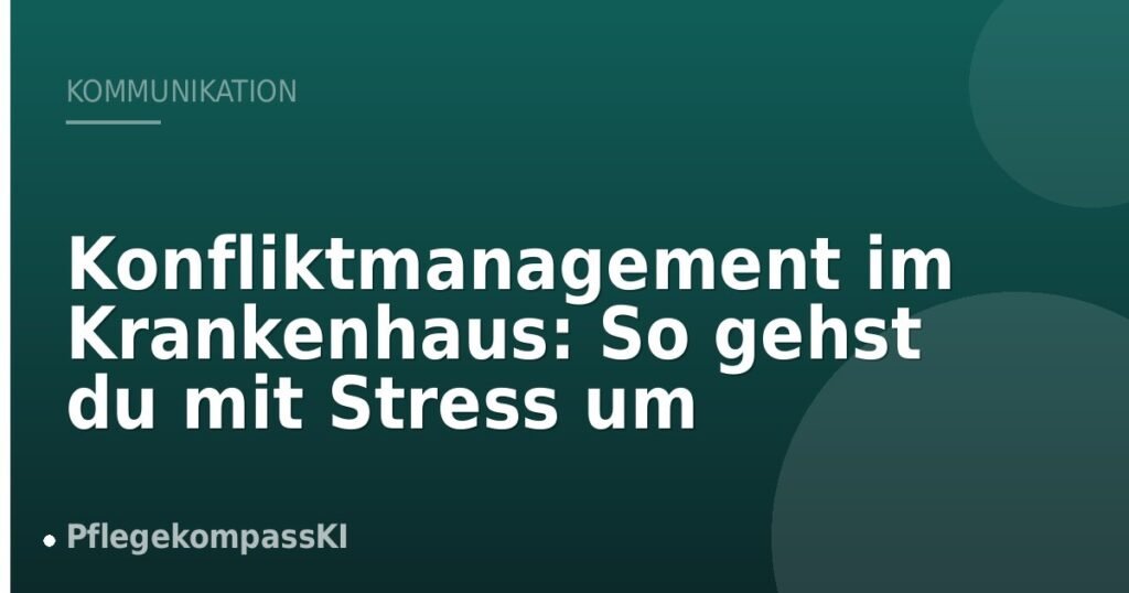 Konfliktmanagement im Krankenhaus: So gehst du mit Stress um