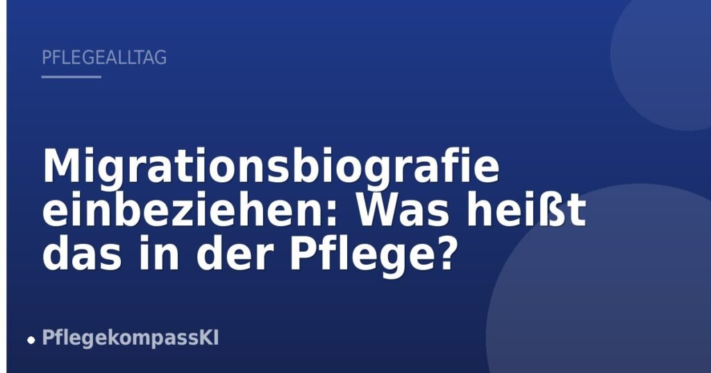 Migrationsbiografie einbeziehen: Was heißt das in der Pflege?