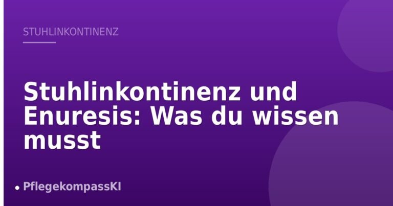 Stuhlinkontinenz und Enuresis: Was du wissen musst
